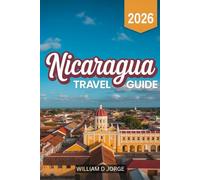 NICARAGUA TRAVEL GUIDE 2026: Beaches, Volcano Trails & Festivals for Every Explorer