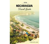 NICARAGUA TRAVEL GUIDE 2026: Volcano Adventures, Colonial Cities, Surf Beaches, Lake Nicaragua & Central American Culture