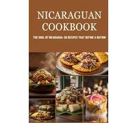 Nicaraguan Cookbook: The Soul of Nicaragua: 50 Recipes That Define a Nation