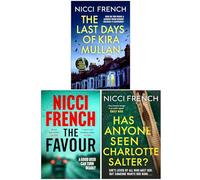 Nicci French Collection 3 Books Set (The Last Days of Kira Mullan, The Favour & Has Anyone Seen Charlotte Salter?)