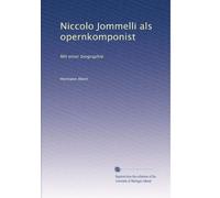 Niccolo Jommelli als opernkomponist: Mit einer biographie