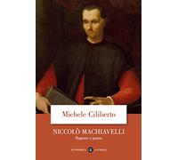 Niccolò Machiavelli. Ragione e pazzia (Economica Laterza)