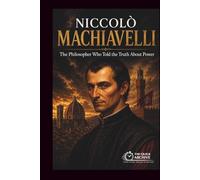 Niccolò Machiavelli: The Philosopher Who Told the Truth About Power (Ideology Files)