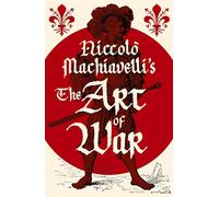 Niccolò Machiavelli's The Art of War (Arcturus Classics)