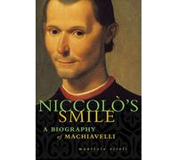 NICCOLOS SMILE P: A Biography of Machiavelli