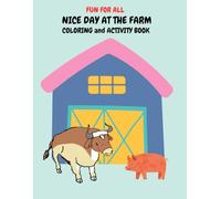NICE DAY AT THE FARM COLORING AND ACTIVITY BOOK FUN FOR ALL