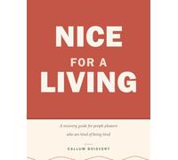 Nice for a Living: A Recovery Guide for People Pleasers Who Are Tired of Being Tired
