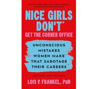 Nice Girls Don't Get the Corner Office: Unconscious Mistakes Women Make that Sabotage their Careers