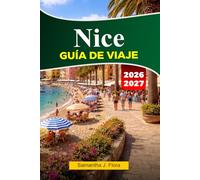NICE Guía de viaje 2026: Principales atracciones, actividades, itinerarios prediseñados y consejos de expertos para unas vacaciones perfectas en Francia.