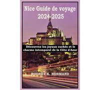 Nice Guide de voyage 2024-2025: Découvrez les joyaux cachés et le charme intemporel de la Côte d'Azur (RODNEY NORMAND TRAVEL GUIDE (TRANSLATION))