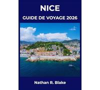 NICE GUIDE DE VOYAGE 2026: Plages, culture, aventures côtières et moments inoubliables sur la Riviera