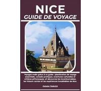 NICE GUIDE DE VOYAGE: Voyagez malin grâce à ce guide : planification de voyage essentielle, conseils pratiques, aventures culturelles et côtières ... et les expériences inoubliables de Nice.