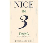 NICE IN 3 DAYS: ESSENTIAL MINI GUIDE