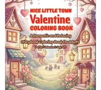 Nice Little Town: Valentine Coloring Book: Relaxing Storybook Scenes for Adults Featuring Cute Mice, Love, Calm Streets and Romantic Moments