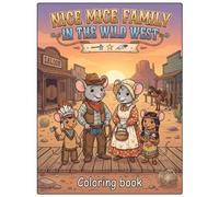 Nice Mice Family in the Wild West: Charming Wild West Coloring Pages: Join the Mice Family on a Fun Journey Through the Old West