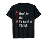 Nice Naughty Still Waiting For Flying Cars Shirt Xmas Camiseta