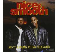 Nice & Smooth - Ain't a Damn Thing Change