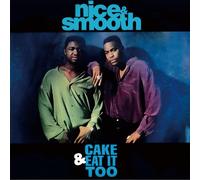 Nice & Smooth - Cake & Eat It Too (LP Version) [Vinilo]