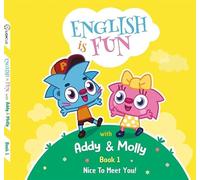 Nice To Meet You!: English is Fun with Addy and Molly! Book 1