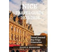 Nice Travel Guide 2025-2026: Discovering Local Traditions Itineraries Insider Tips for the Perfect Trip