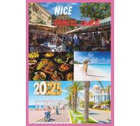 NICE TRAVEL GUIDE 2025: Explore the French Riviera’s Pearl with Style and Ease”