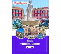 Nice travel guide 2025: Ultimate Insider’s Handbook to Hidden Gems, Budget Adventures, and Authentic French Riviera Experiences in 2025