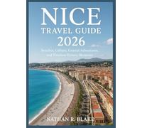 NICE TRAVEL GUIDE 2026: Beaches, Culture, Coastal Adventures, and Timeless Riviera Moments