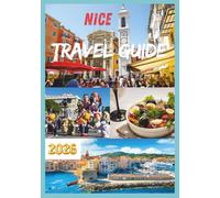 NICE TRAVEL GUIDE 2026: Discover Beaches, Culture, and Cuisine in the Heart of the Côte d’Azur.