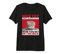 Nice Try Schrödinger I El científico felino de Camiseta Premium