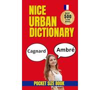 Nice Urban Dictionary: A-Z Guide to Everyday Street Language from the French Riviera (Urban Slang Dictionary)