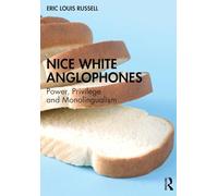 Nice White Anglophones: Power, Privilege and Monolingualism