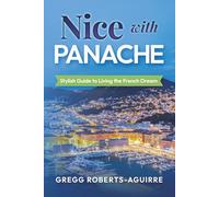 Nice with Panache: Stylish Guide to Living the French Dream (Panache Travel Guides with Pictures)