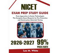 NICET EXAM PREP & STUDY GUIDE 2026-2027: From Apprentice to Senior Technologist: The Complete Exam Blueprint for Fire Protection and Construction Materials Testing
