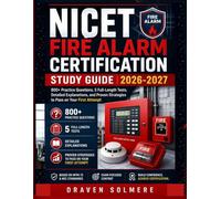 NICET Fire Alarm Certification Study Guide 2026-2027: 800+ Practice Questions, 5 Full-Length Tests, Detailed Explanations, and Proven Strategies to Pass on Your First Attempt