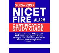NICET Fire Alarm Certification Study Guide 2026-2027: Comprehensive Level I-IV Review with NFPA 72 Coverage, Open-Book Exam Strategies, Task Area ... Scenarios, and Full-Length Mock Exams