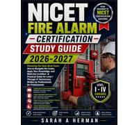 NICET Fire Alarm Certification Study Guide 2026-2027: Mastering the Open-Book Exam: How to Navigate the Codes, Apply Your Knowledge, and Walk Out ... Written by Professionals for Professionals