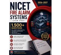 NICET Fire Alarm Systems Exam Prep 2026-2027: 1,500+ Questions, Full-Length Practice Sets, Technical Knowledge, and On-Site Application Skills
