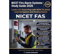 NICET Fire Alarm Systems Study Guide 2026: Levels I & II Exam Prep with NFPA 72 (2022) Code Navigation and Practice Exams (Fire Protection & Life Safety Certification Exam Prep)