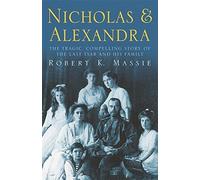 Nicholas and Alexandra (Tragic, Compelling Story of the Last Tsar and His Family) by Robert K Massie (1996-04-25)