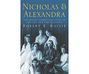 Nicholas and Alexandra (Tragic, Compelling Story of the Last Tsar and His Family) by Robert K Massie (1996-04-25)