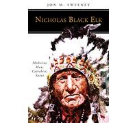 Nicholas Black Elk: Medicine Man, Catechist, Saint (People of God)