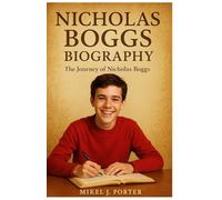 Nicholas Boggs Biography: The Journey of Nicholas Boggs
