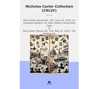Nicholas Carter Collection (CXLIV): Nick June Unsolved Mystery Goverment Case Melting (Top Classics)