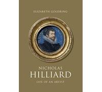 Nicholas Hilliard: Life of an Artist (The Association of Human Rights Institutes series)