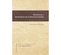 Nicholas I, Patriarch of Constantinople: Miscellaneous Writings (Dumbarton Oaks Texts)