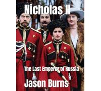 Nicholas II: The Last Emperor of Russia