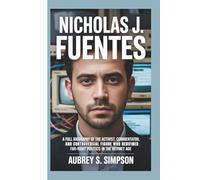 NICHOLAS J. FUENTES: A Full Biography of the Activist, Commentator, and Controversial Figure Who Redefined Far-Right Politics in the Internet Age