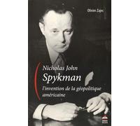 Nicholas John Spykman, l'invention de la géopolitique américaine: Un itinéraire intellectuel aux origines paradoxales de la théorie réaliste des relations internationales