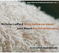 Nicholas Ludford: Missa Inclina cor meum (Music from the Peterhouse Partbooks, vol. 3) by Blue Heron (2014-04-15)
