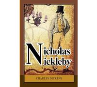 Nicholas Nickleby: A Journey Through Hardship, Hope, and the Human Spirit in Nineteenth-Century England